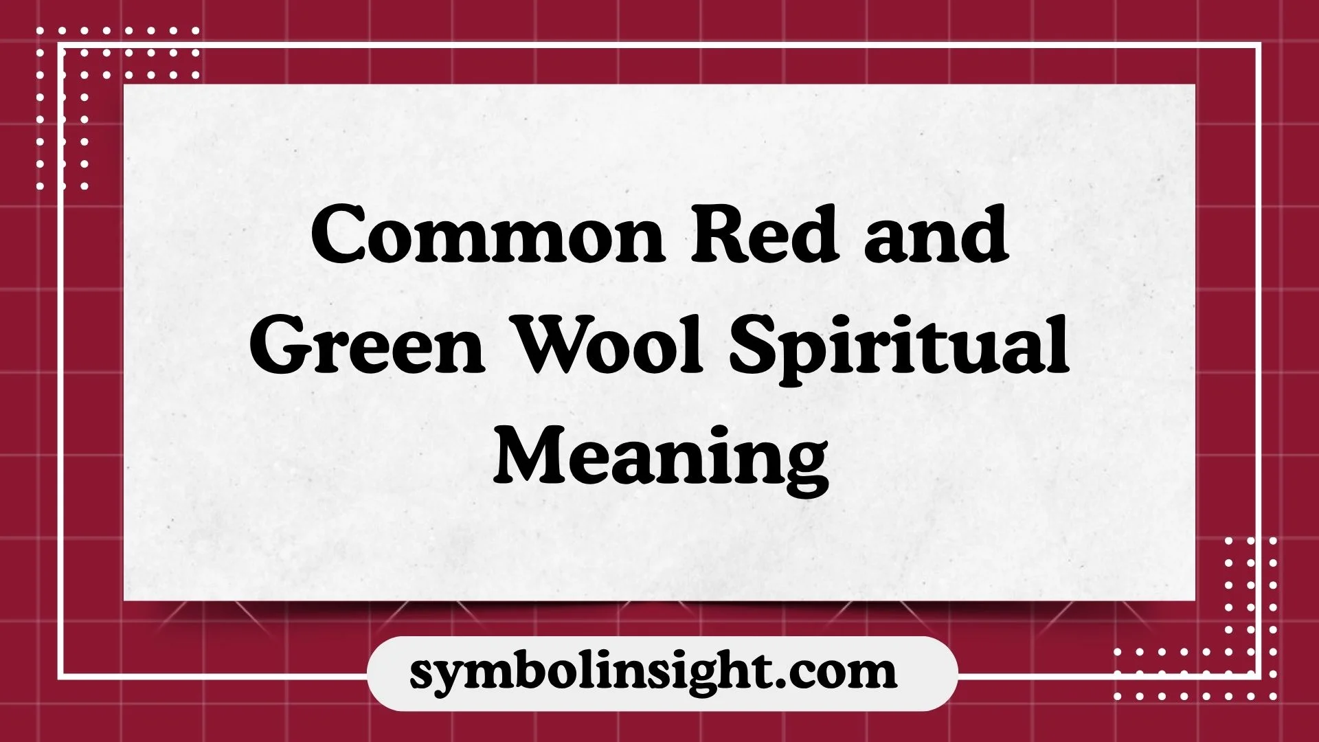 Common Red and Green Wool Spiritual Meaning