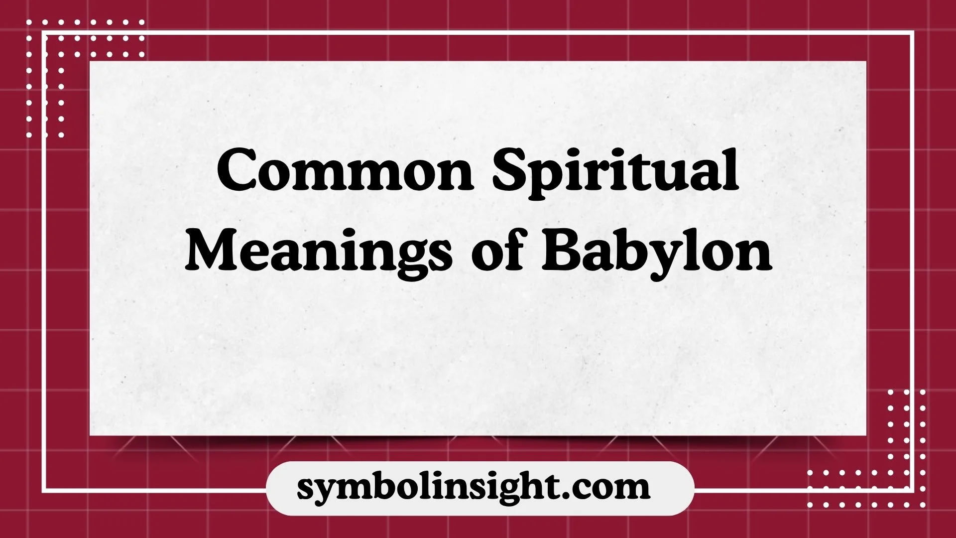 Common Spiritual Meanings of Babylon