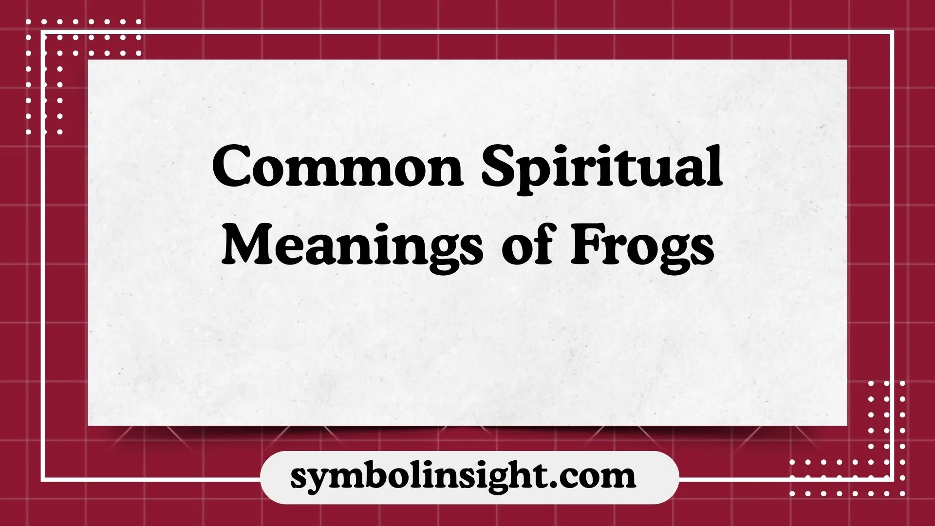 Common Spiritual Meanings of Frogs