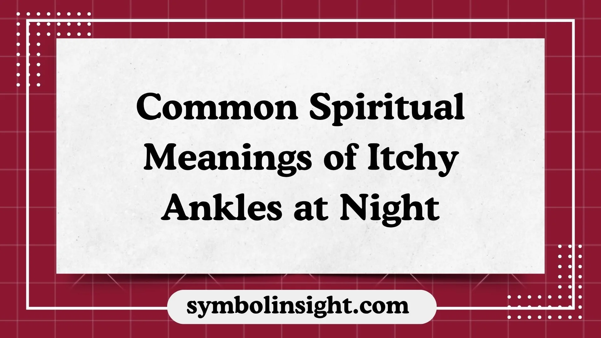 Common Spiritual Meanings of Itchy Ankles at Night