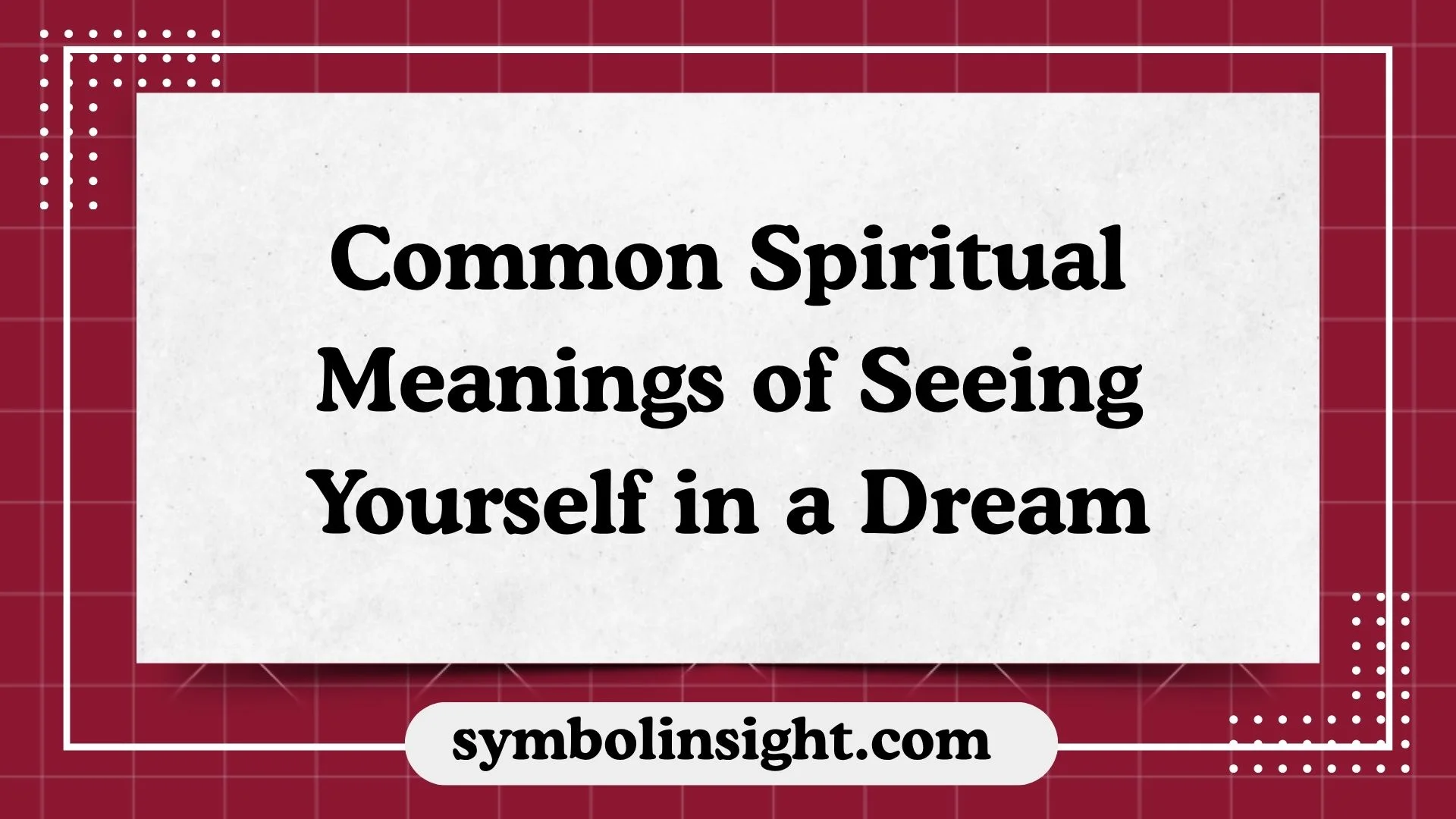 Common Spiritual Meanings of Seeing Yourself in a Dream
