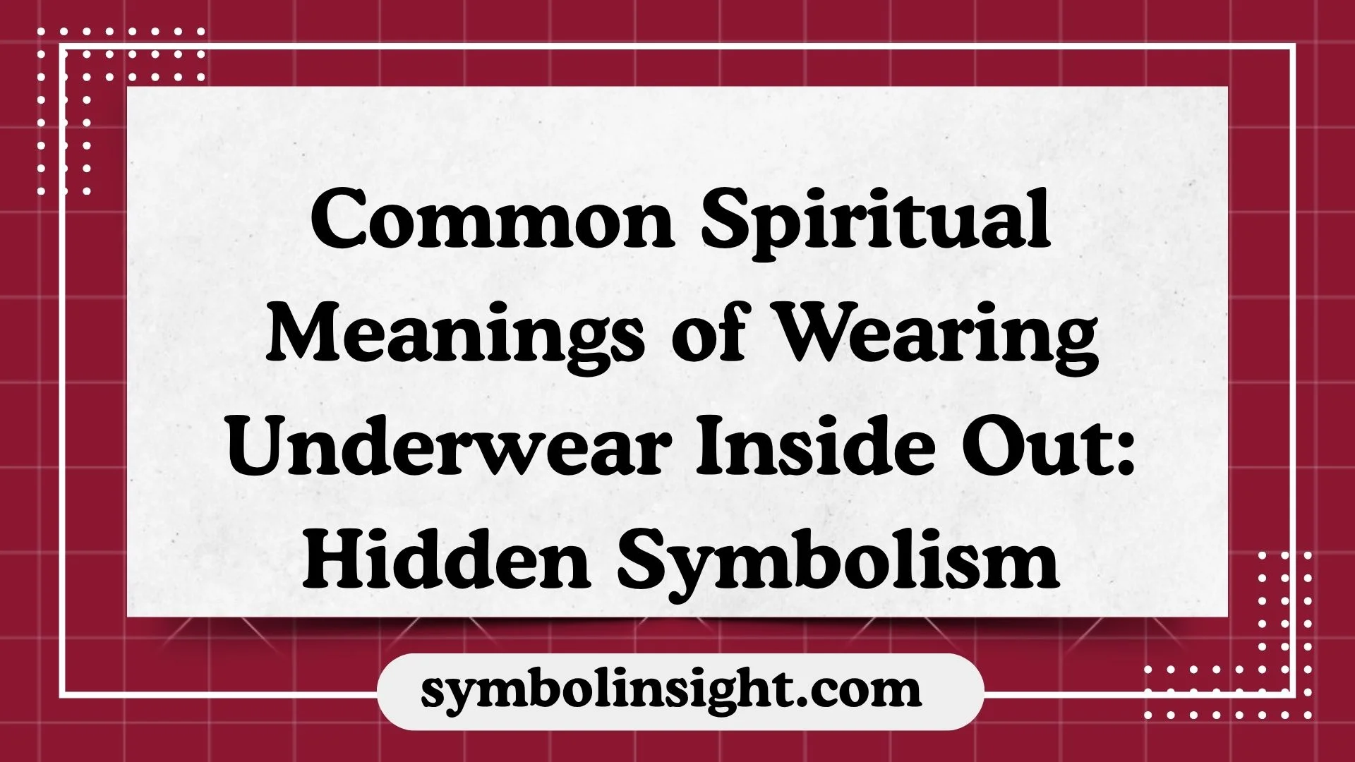 Common Spiritual Meanings of Wearing Underwear Inside Out: Hidden Symbolism
