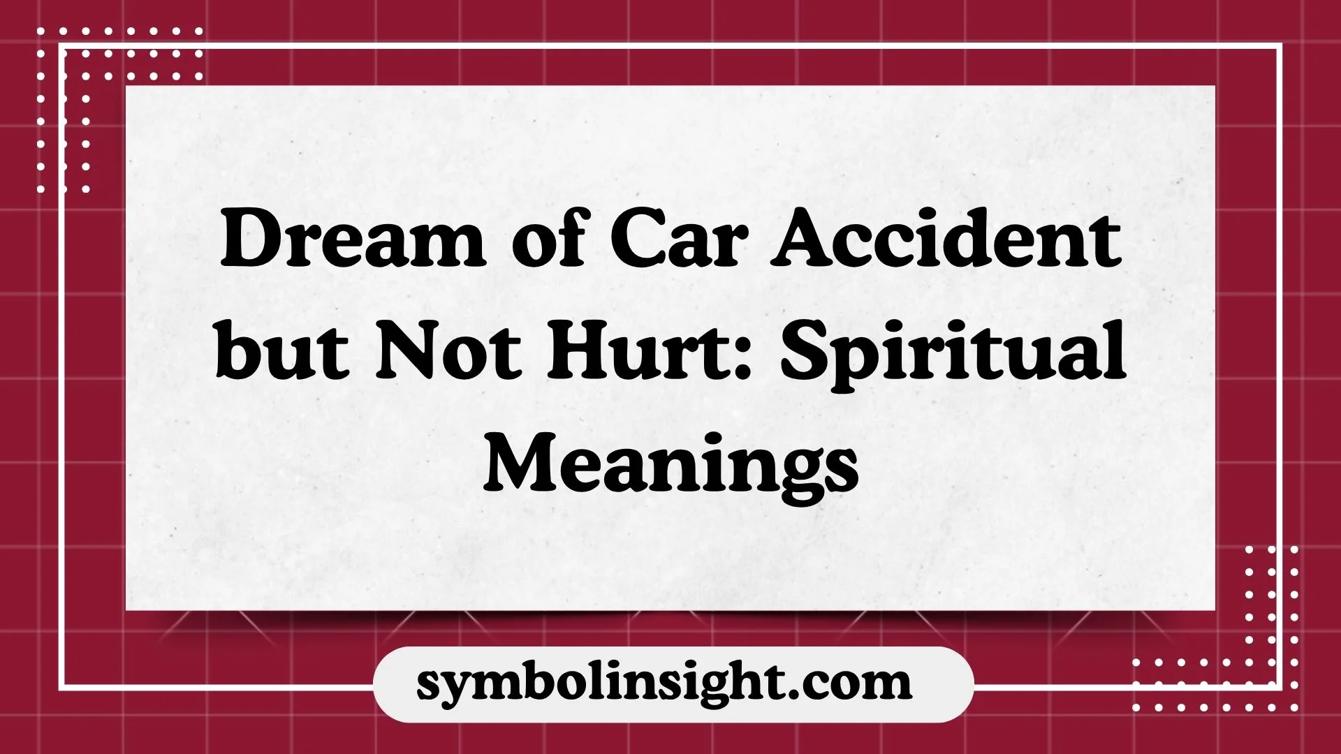 Dream of Car Accident but Not Hurt: Spiritual Meanings
