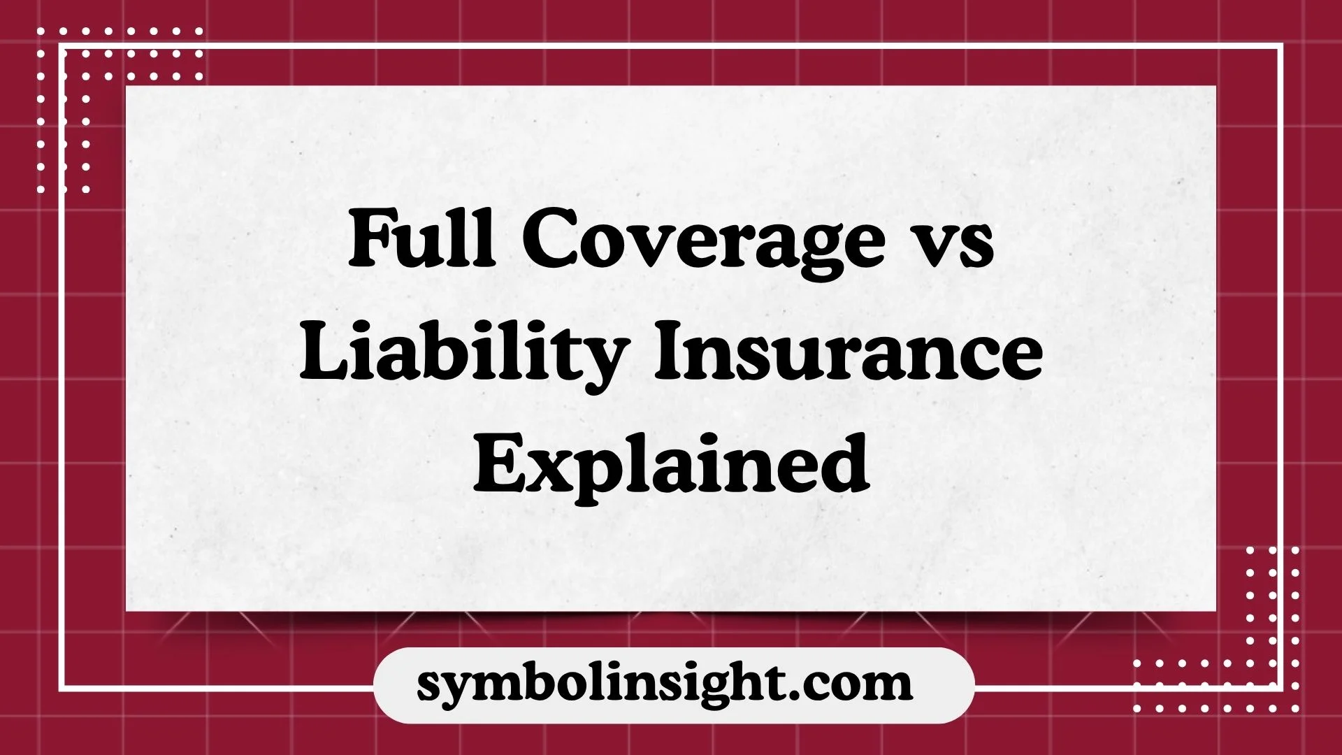 Full Coverage vs Liability Insurance Explained