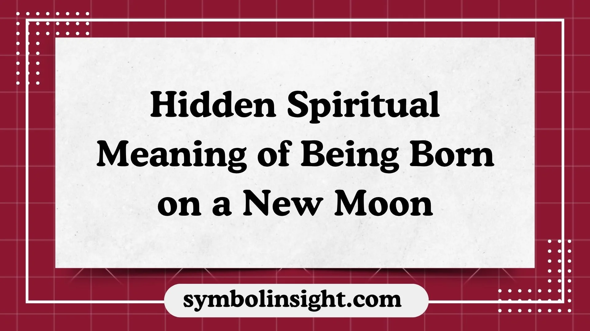 Hidden Spiritual Meaning of Being Born on a New Moon