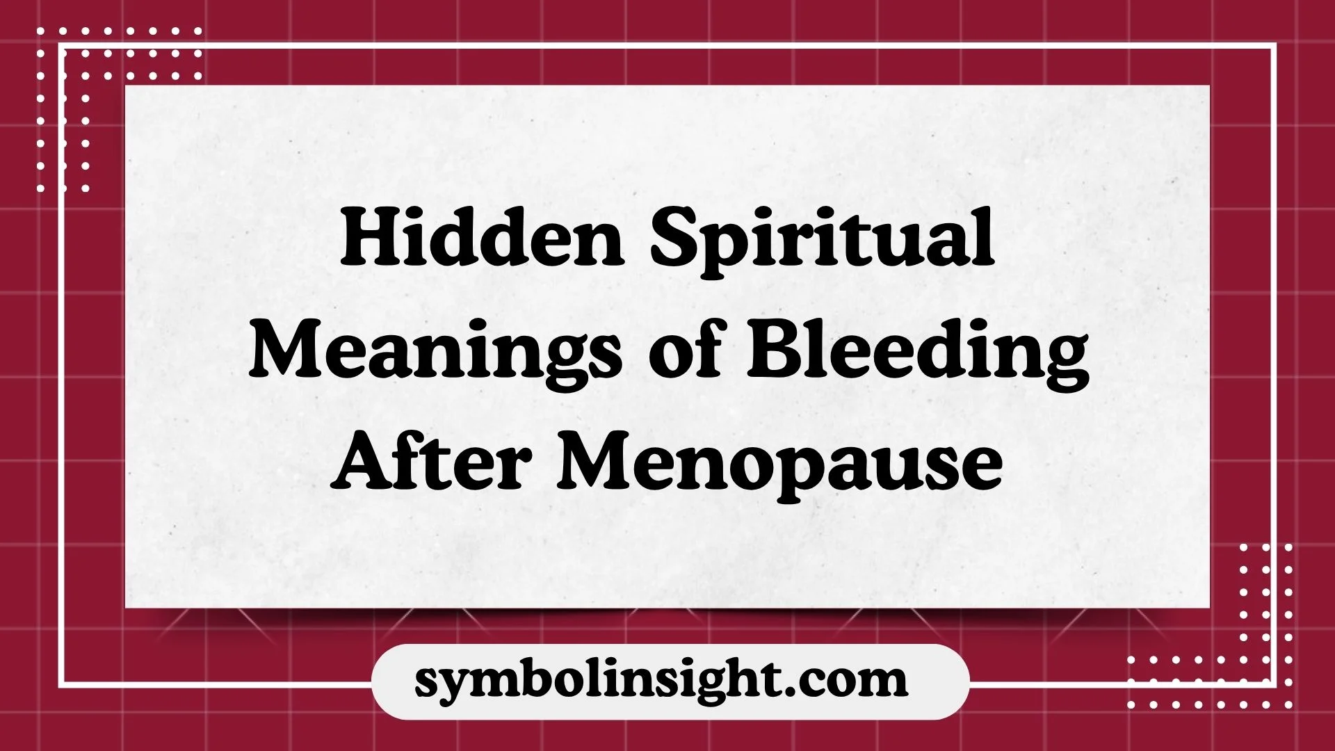 Hidden Spiritual Meanings of Bleeding After Menopause