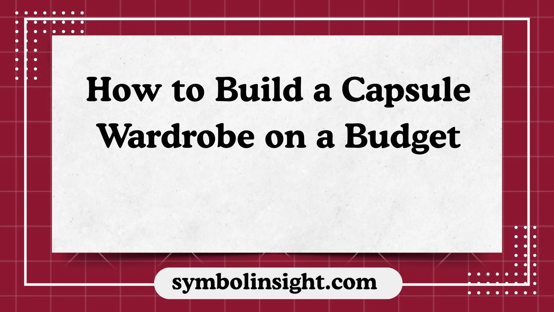 How to Build a Capsule Wardrobe on a Budget