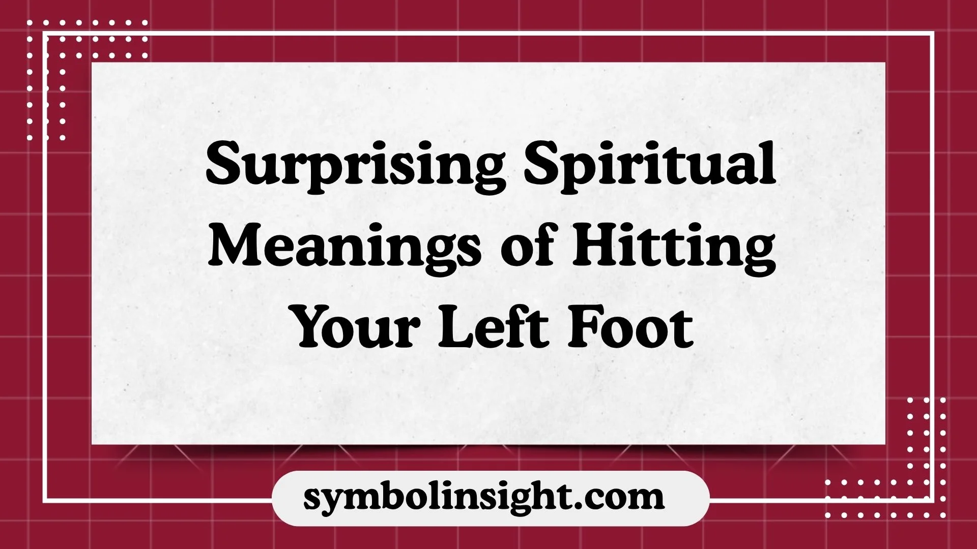 Surprising Spiritual Meanings of Hitting Your Left Foot