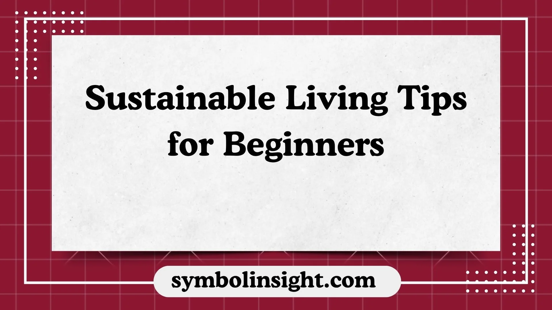 Sustainable Living Tips for Beginners