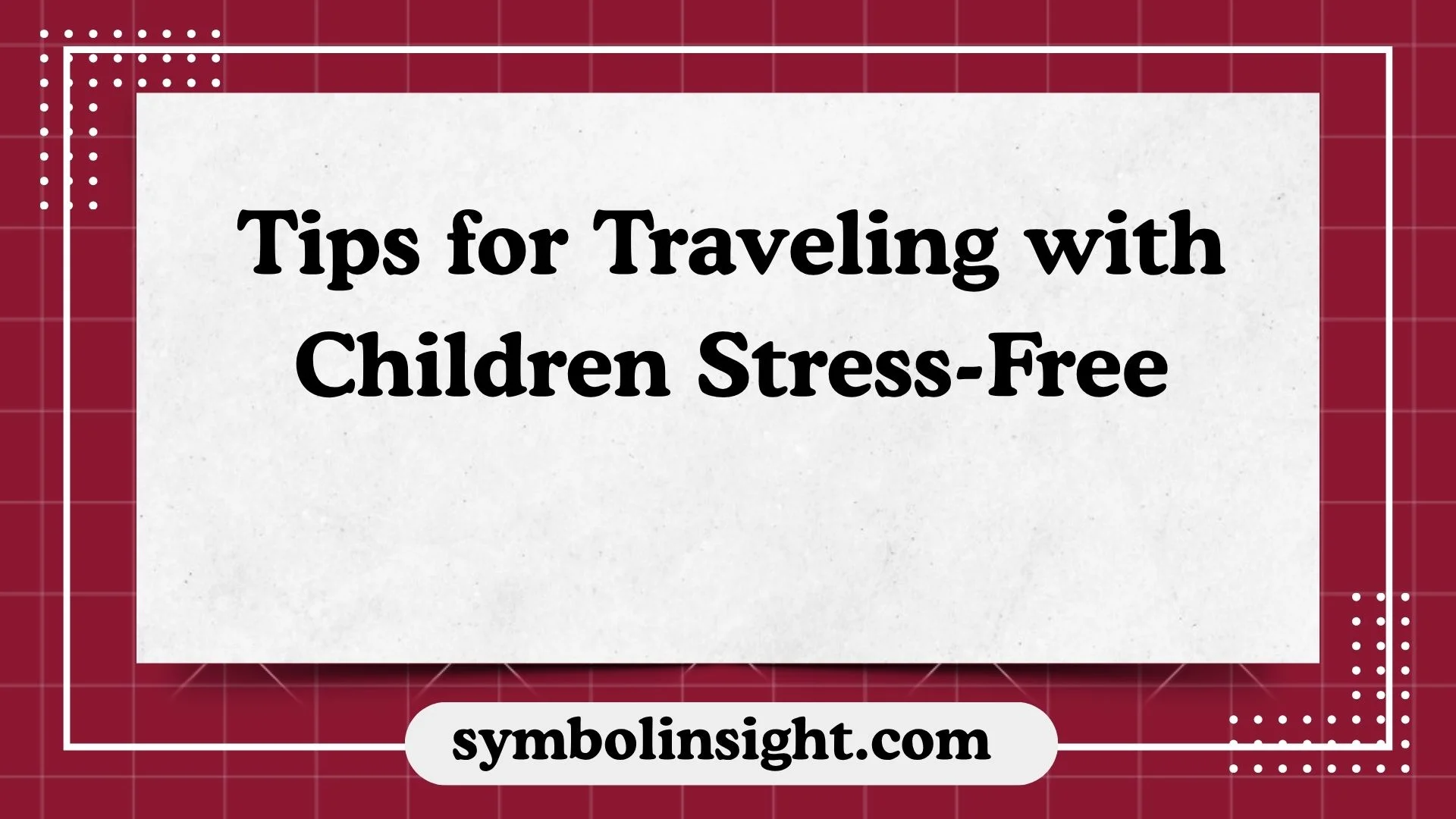 Tips for Traveling with Children Stress-Free