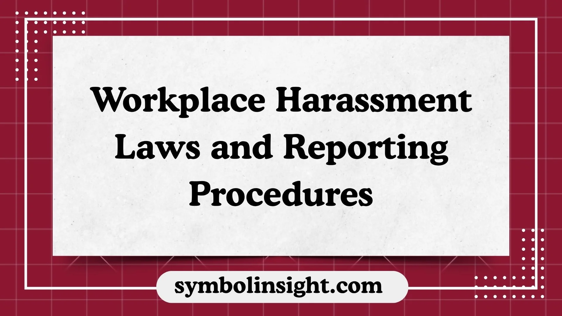 Workplace Harassment Laws and Reporting Procedures