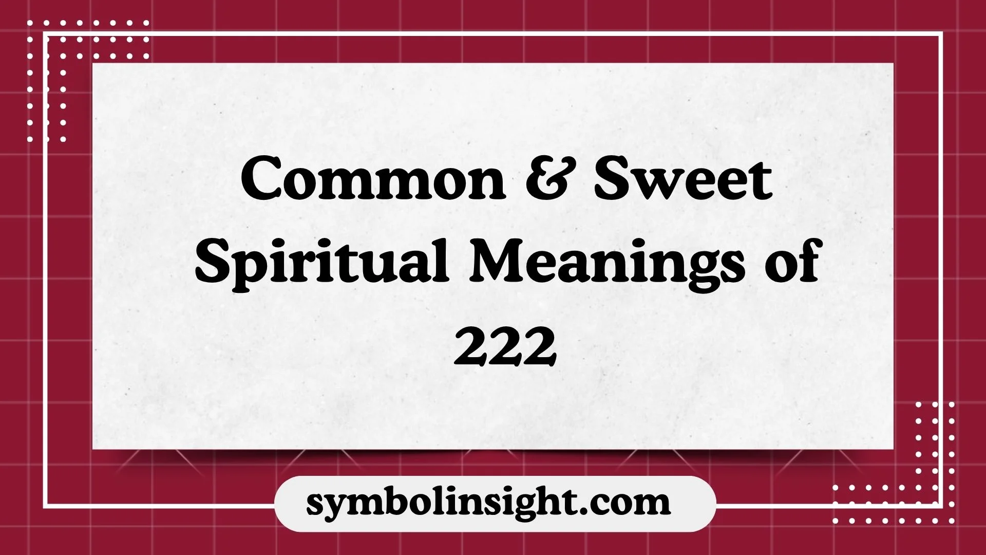 Common & Sweet Spiritual Meanings of 222