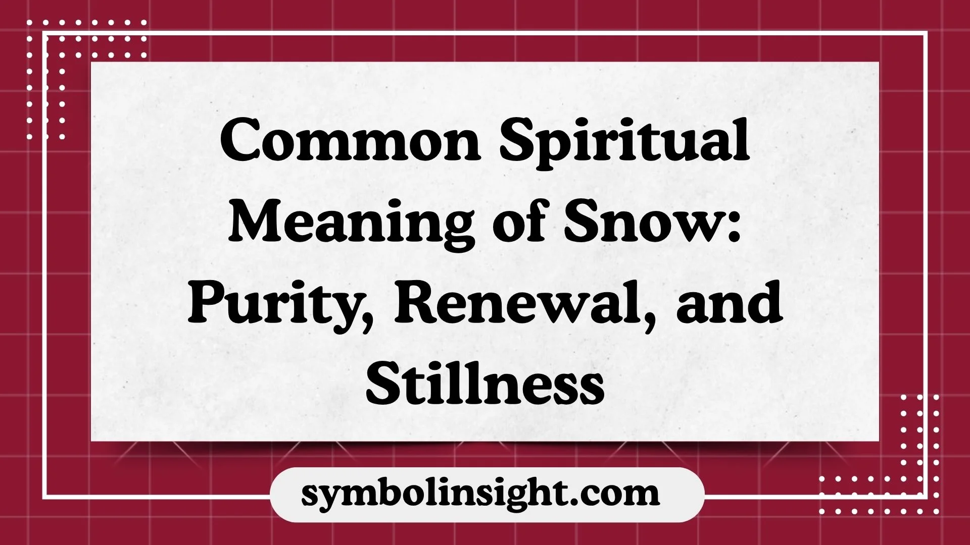 Common Spiritual Meaning of Snow: Purity, Renewal, and Stillness