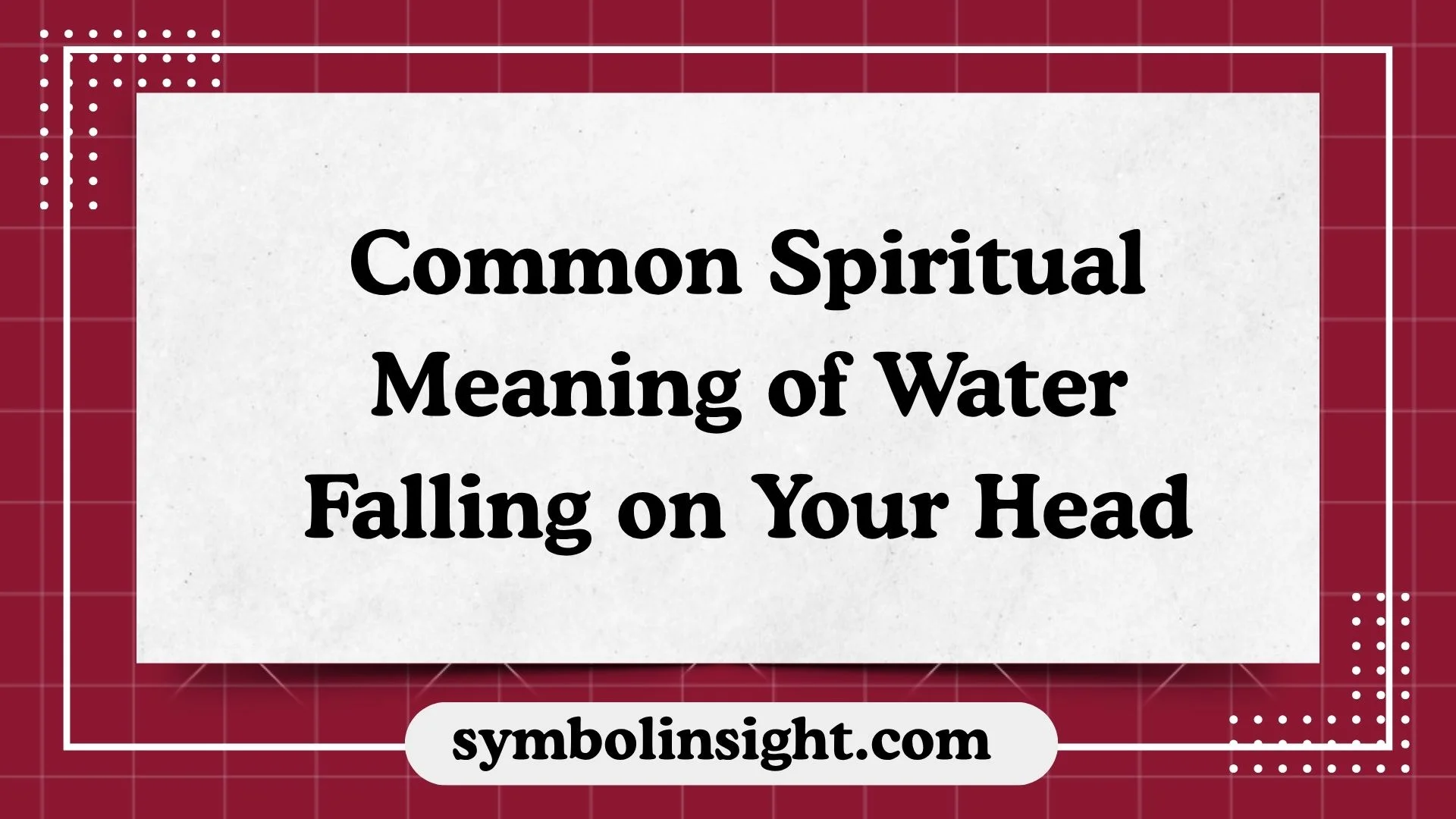 Common Spiritual Meaning of Water Falling on Your Head