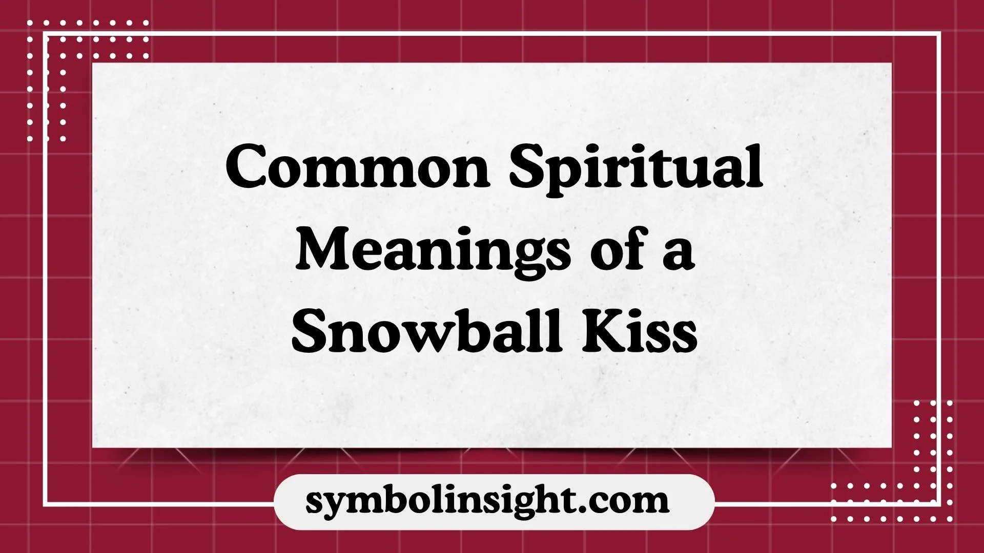 Common Spiritual Meanings of a Snowball Kiss