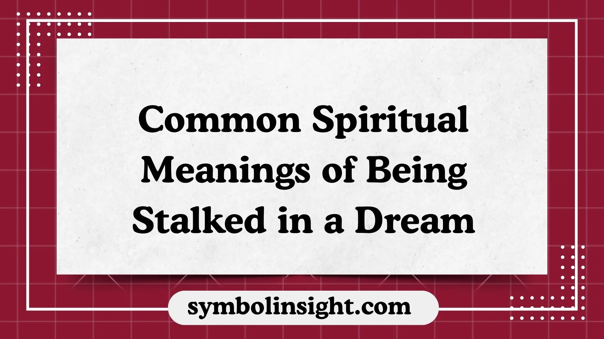 Common Spiritual Meanings of Being Stalked in a Dream