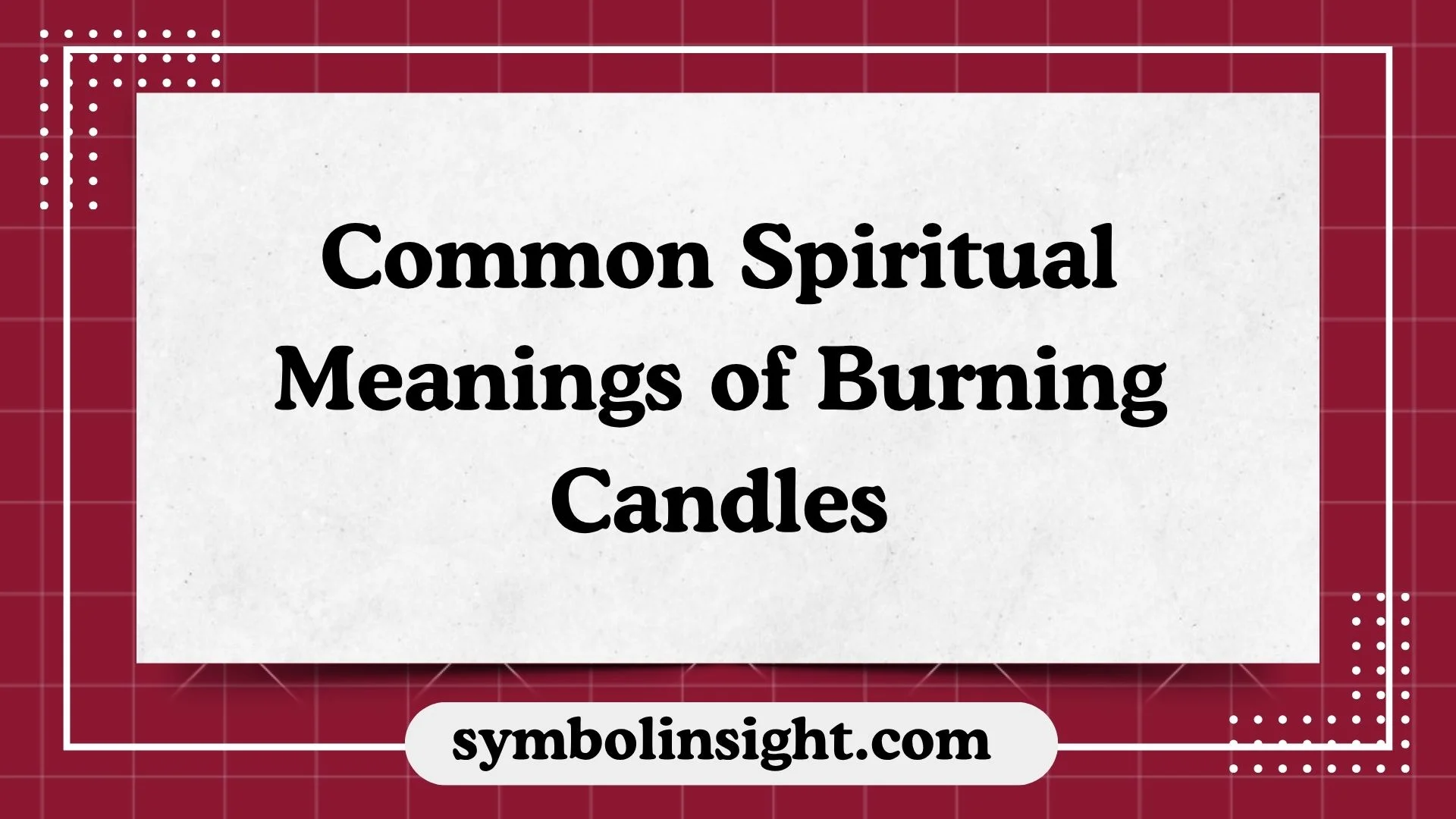 Common Spiritual Meanings of Burning Candles