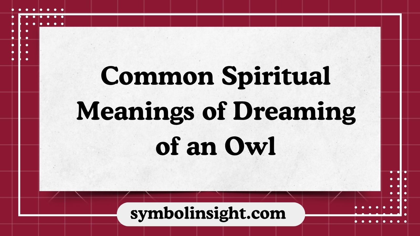 Common Spiritual Meanings of Dreaming of an Owl