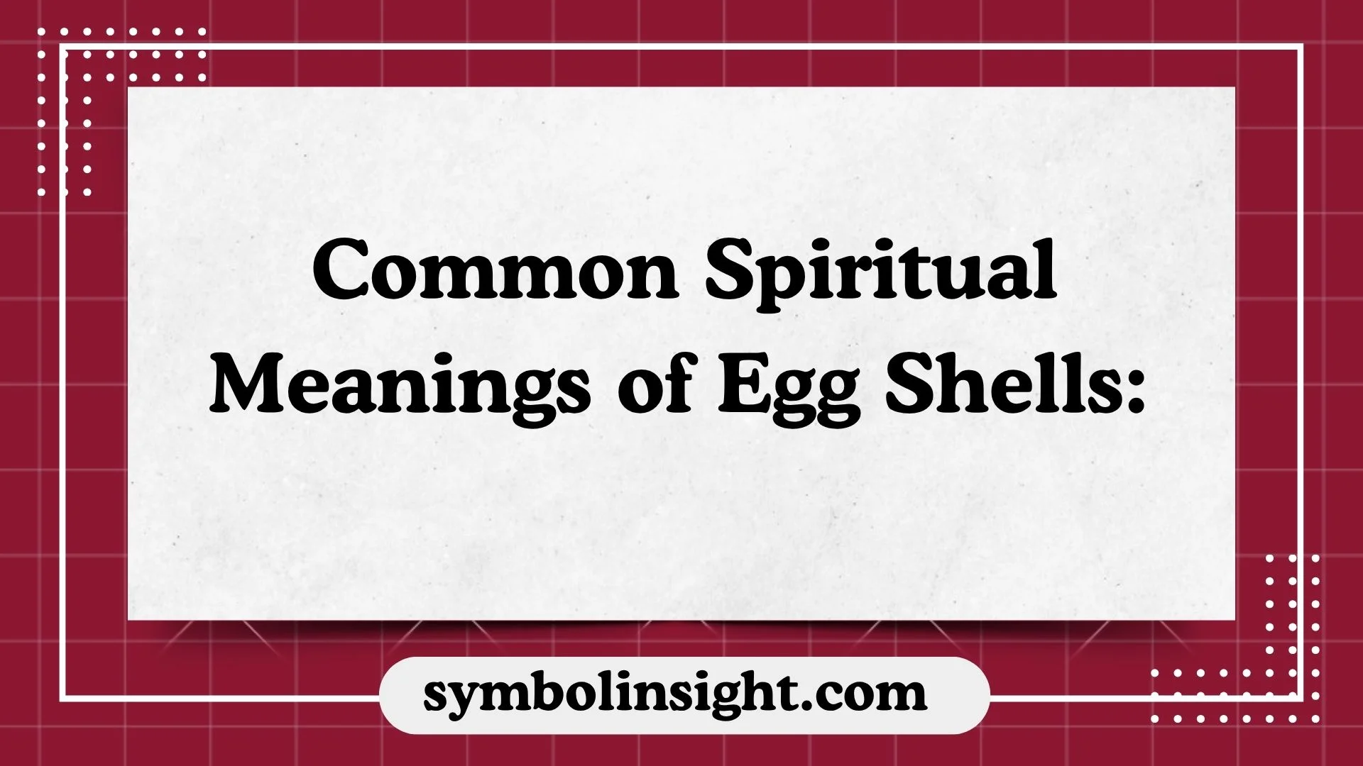 Common Spiritual Meanings of Egg Shells: 