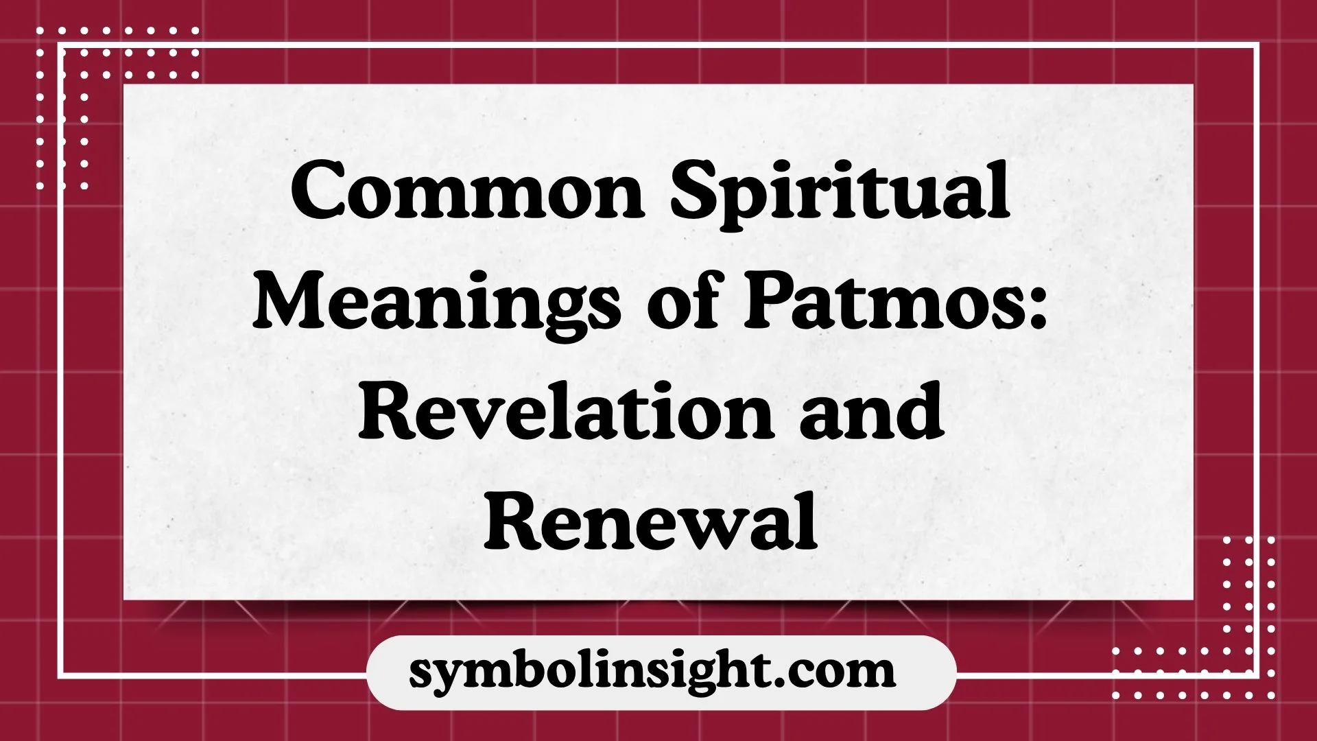 Common Spiritual Meanings of Patmos: Revelation and Renewal