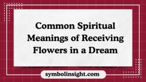 Common Spiritual Meanings of Receiving Flowers in a Dream