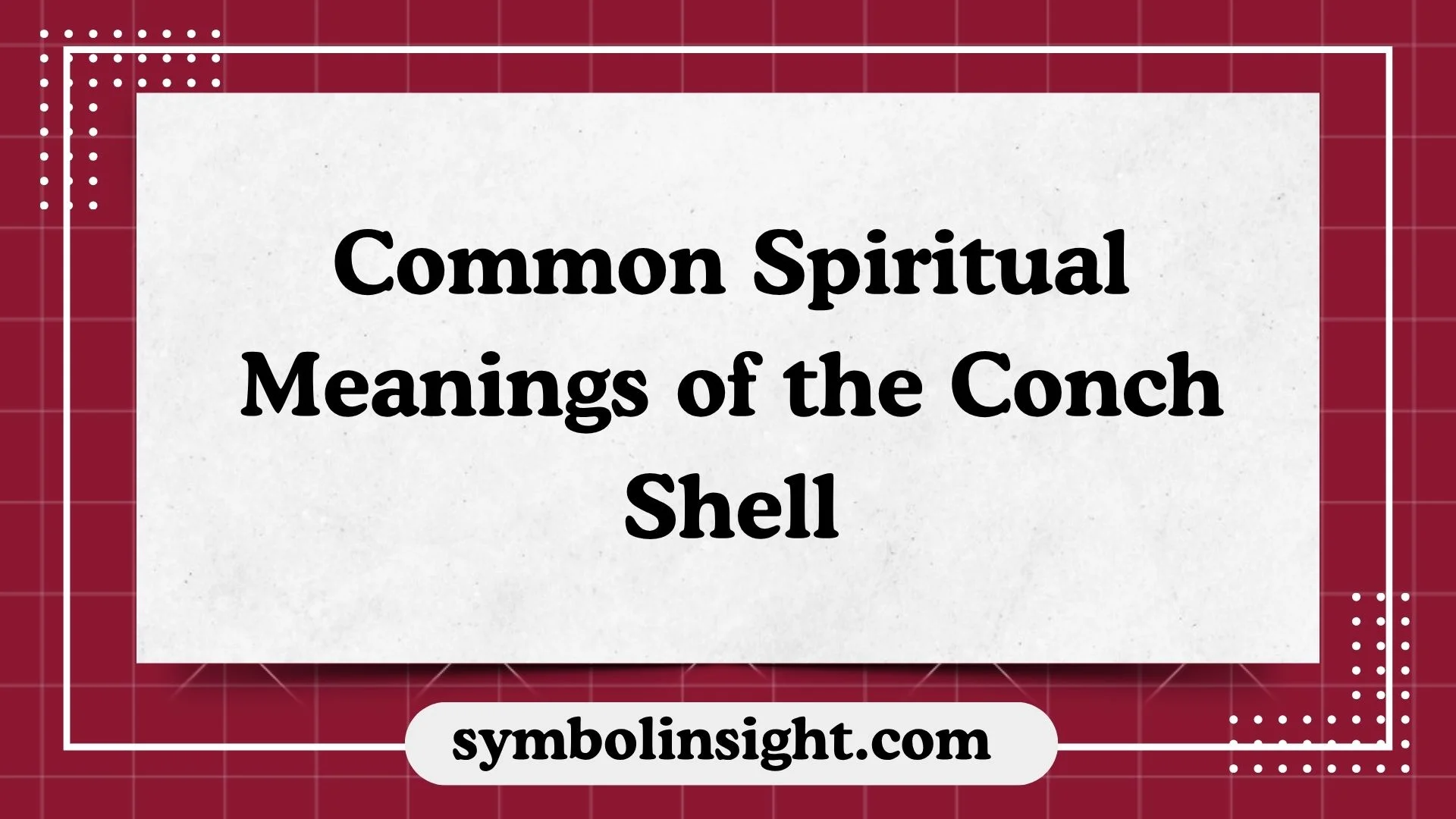Common Spiritual Meanings of the Conch Shell