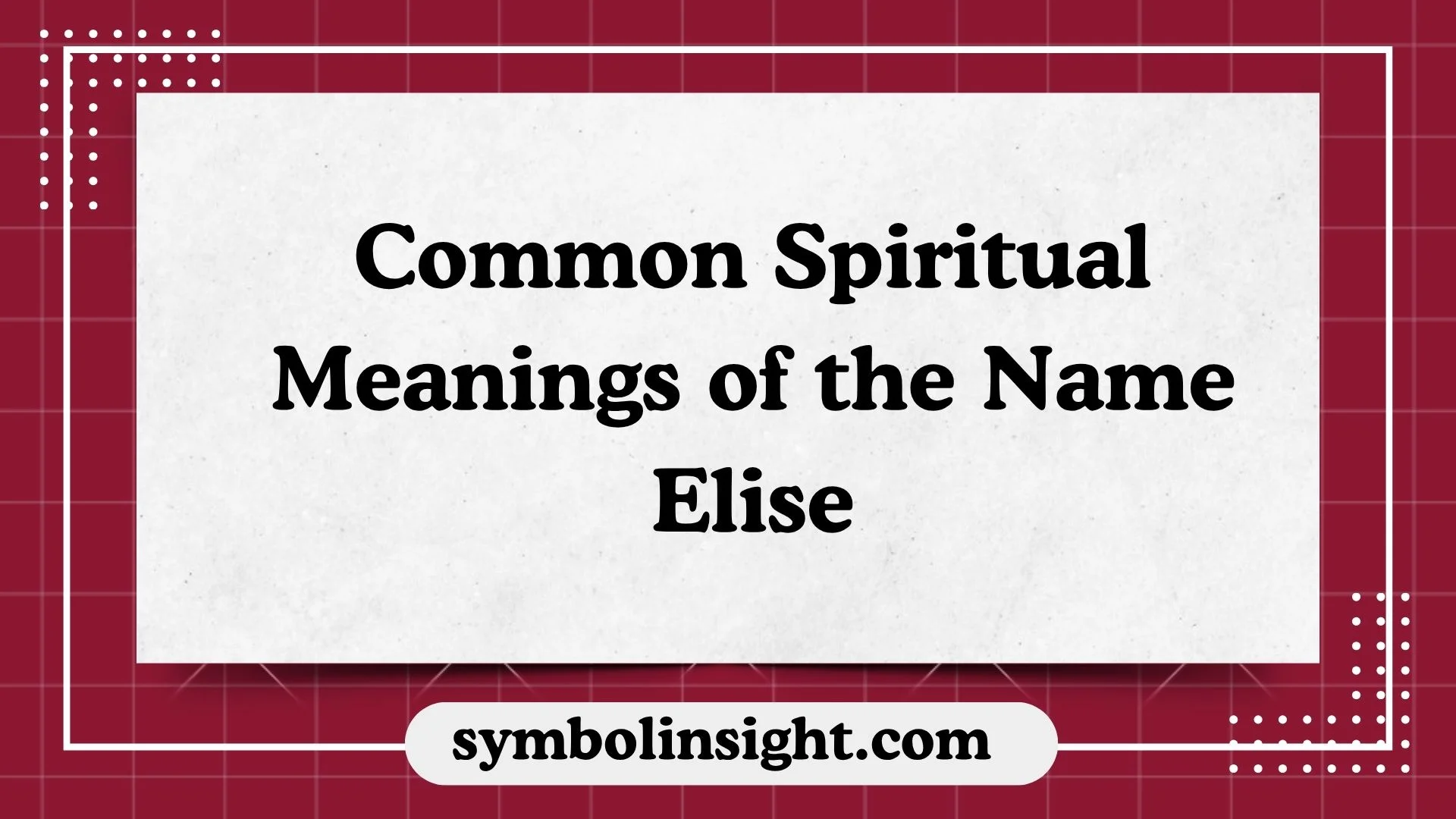Common Spiritual Meanings of the Name Elise