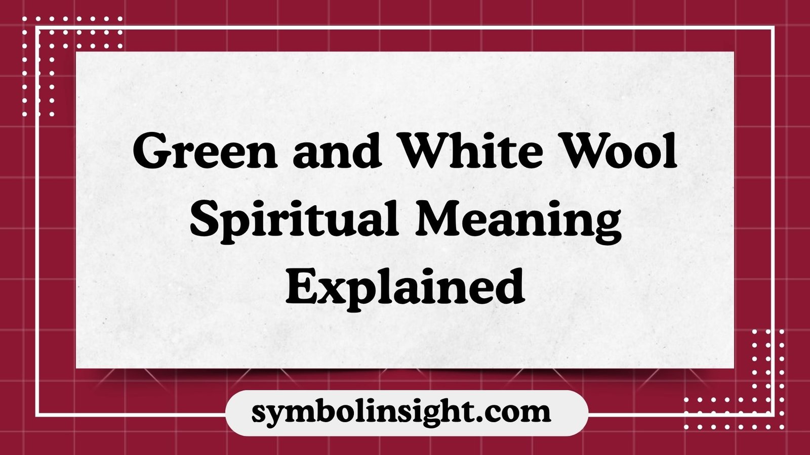 Green and White Wool Spiritual Meaning Explained
