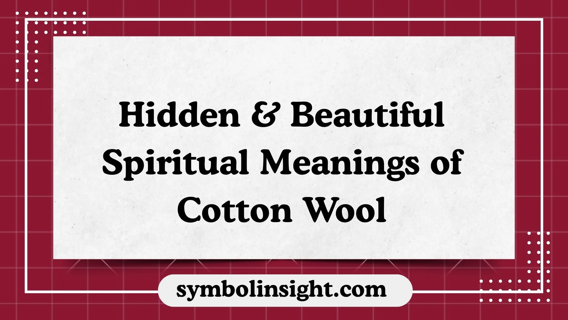 Hidden & Beautiful Spiritual Meanings of Cotton Wool