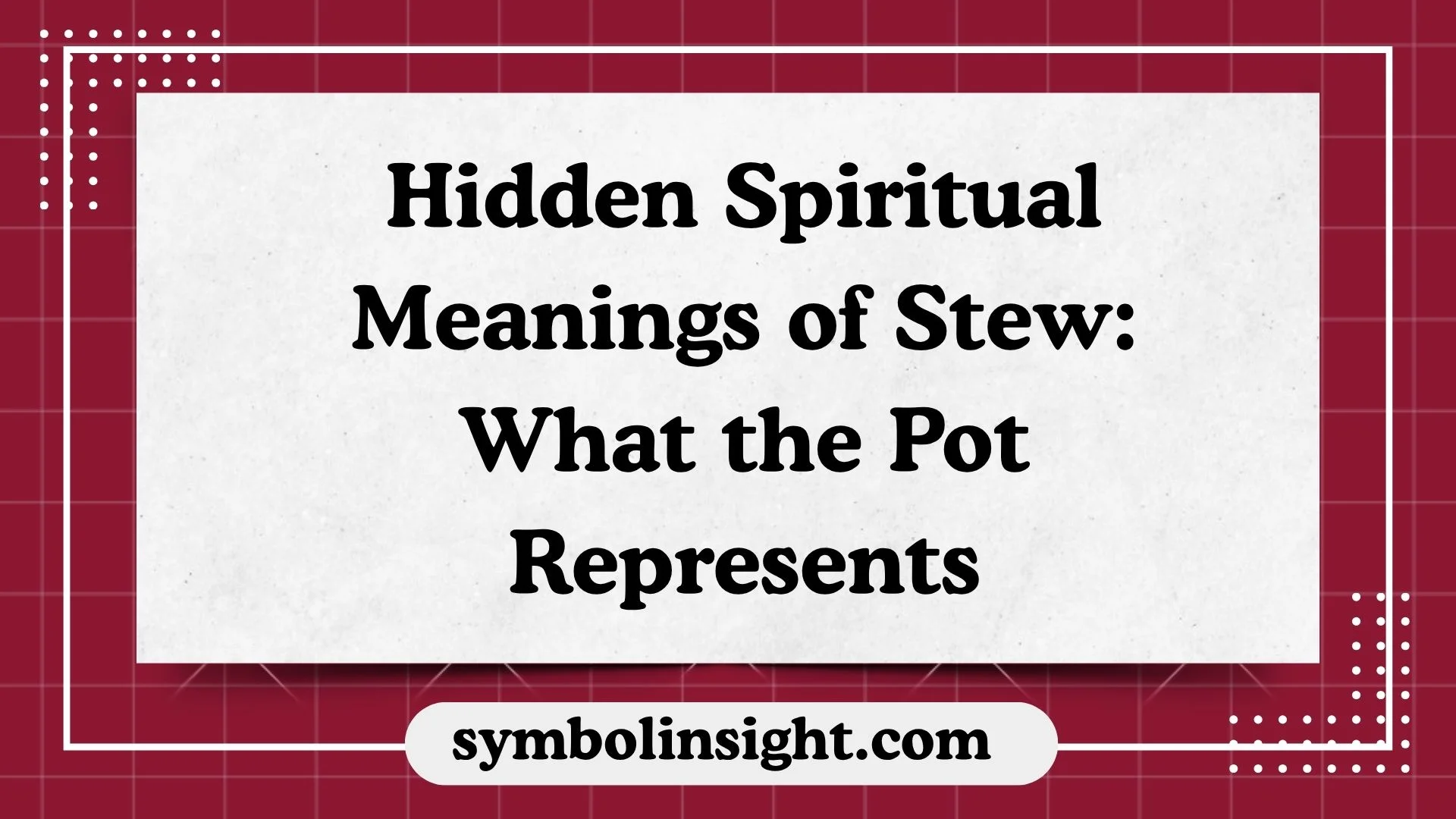 Hidden Spiritual Meanings of Stew: What the Pot Represents