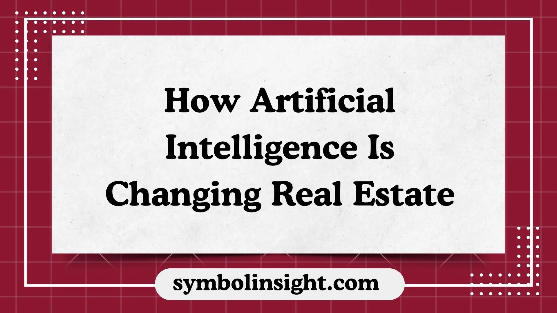 How Artificial Intelligence Is Changing Real Estate