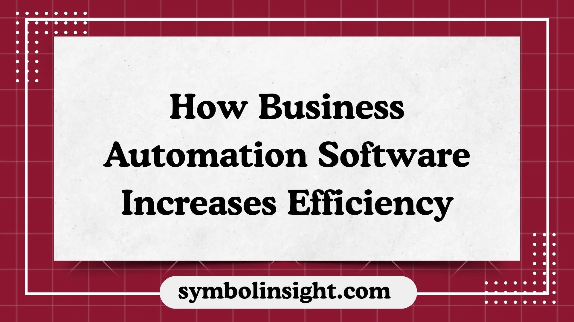 How Business Automation Software Increases Efficiency