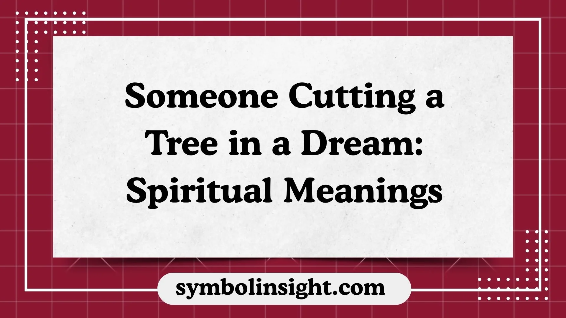 Someone Cutting a Tree in a Dream: Spiritual Meanings