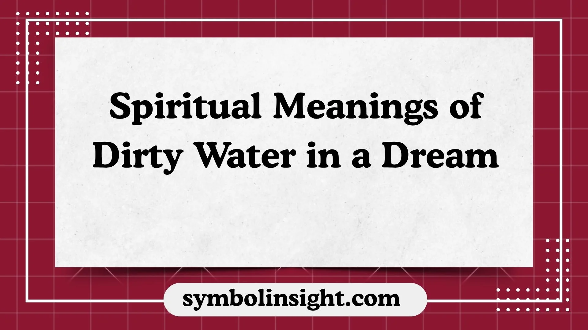 Spiritual Meanings of Dirty Water in a Dream