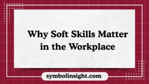 Why Soft Skills Matter in the Workplace