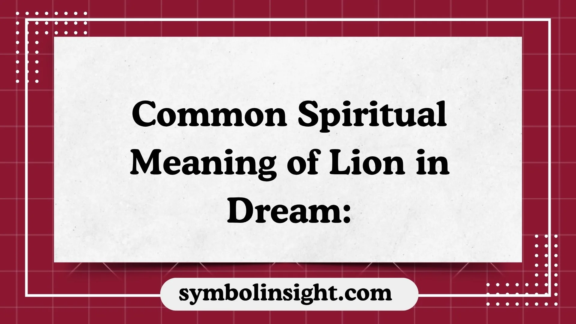 Common Spiritual Meaning of Lion in Dream:
