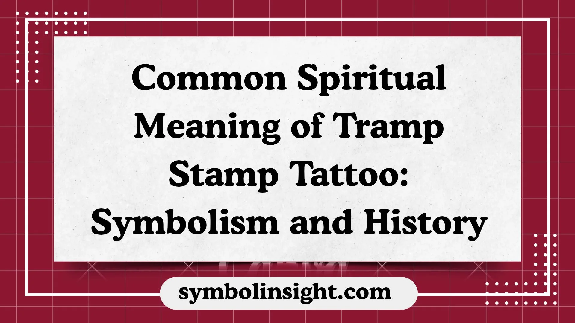 Common Spiritual Meaning of Tramp Stamp Tattoo: Symbolism and History