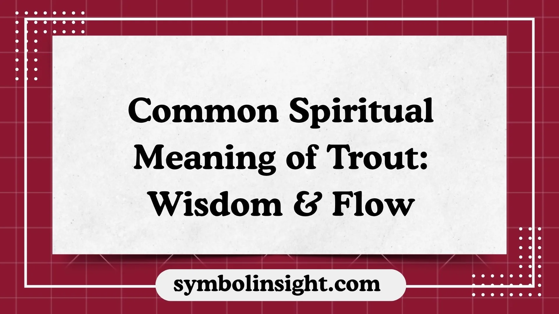 Common Spiritual Meaning of Trout: Wisdom & Flow