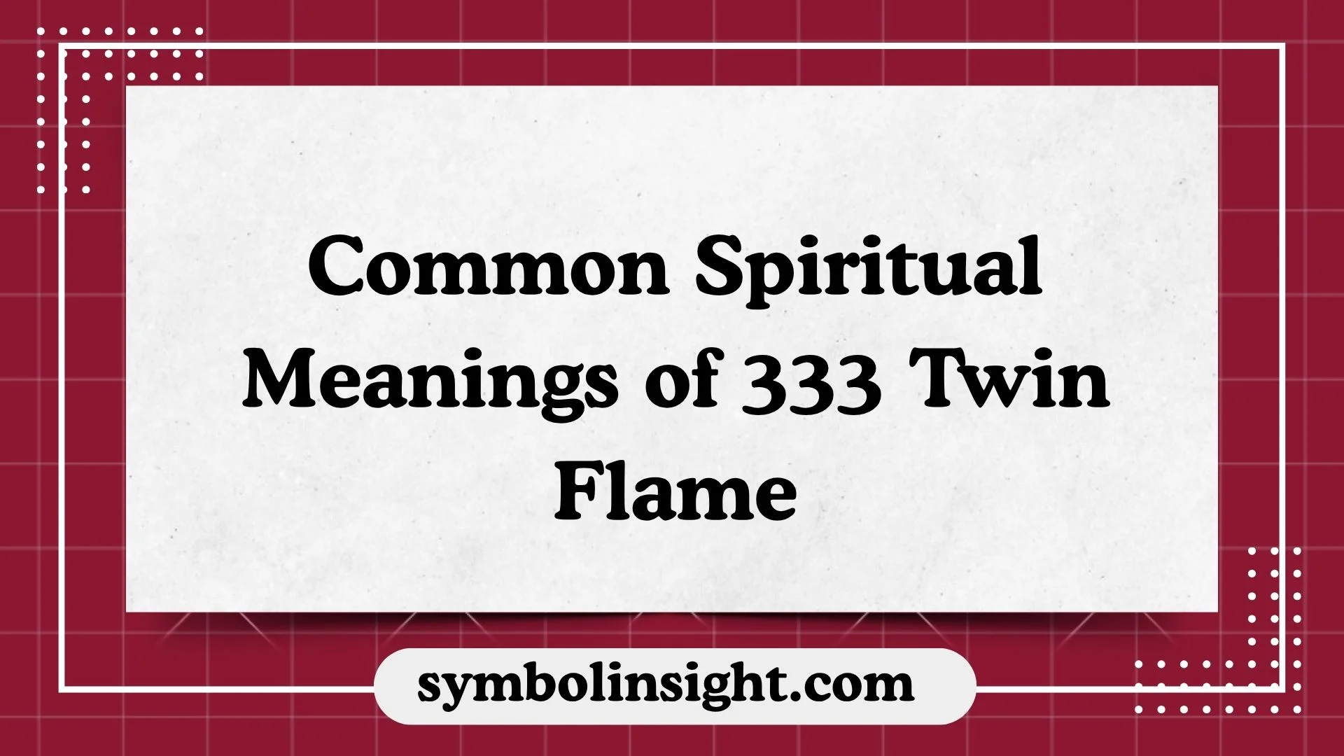 Common Spiritual Meanings of 333 Twin Flame