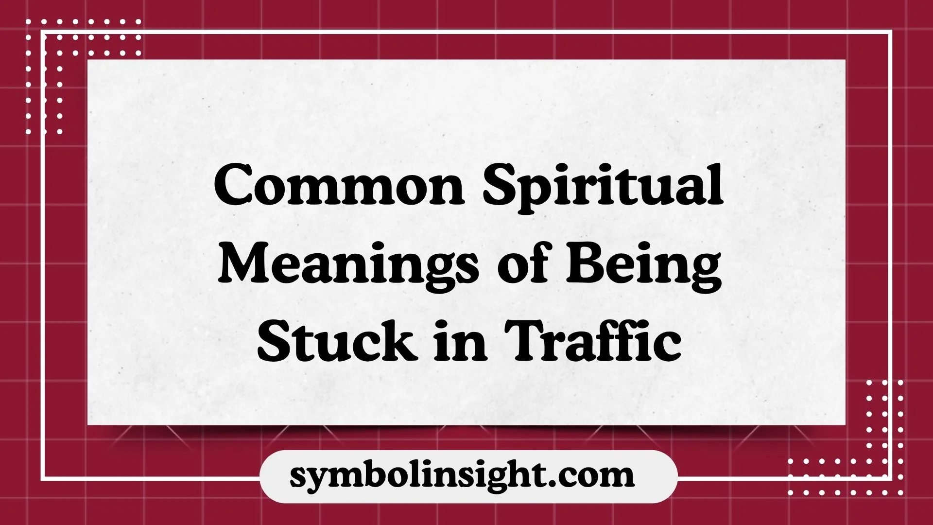 Common Spiritual Meanings of Being Stuck in Traffic
