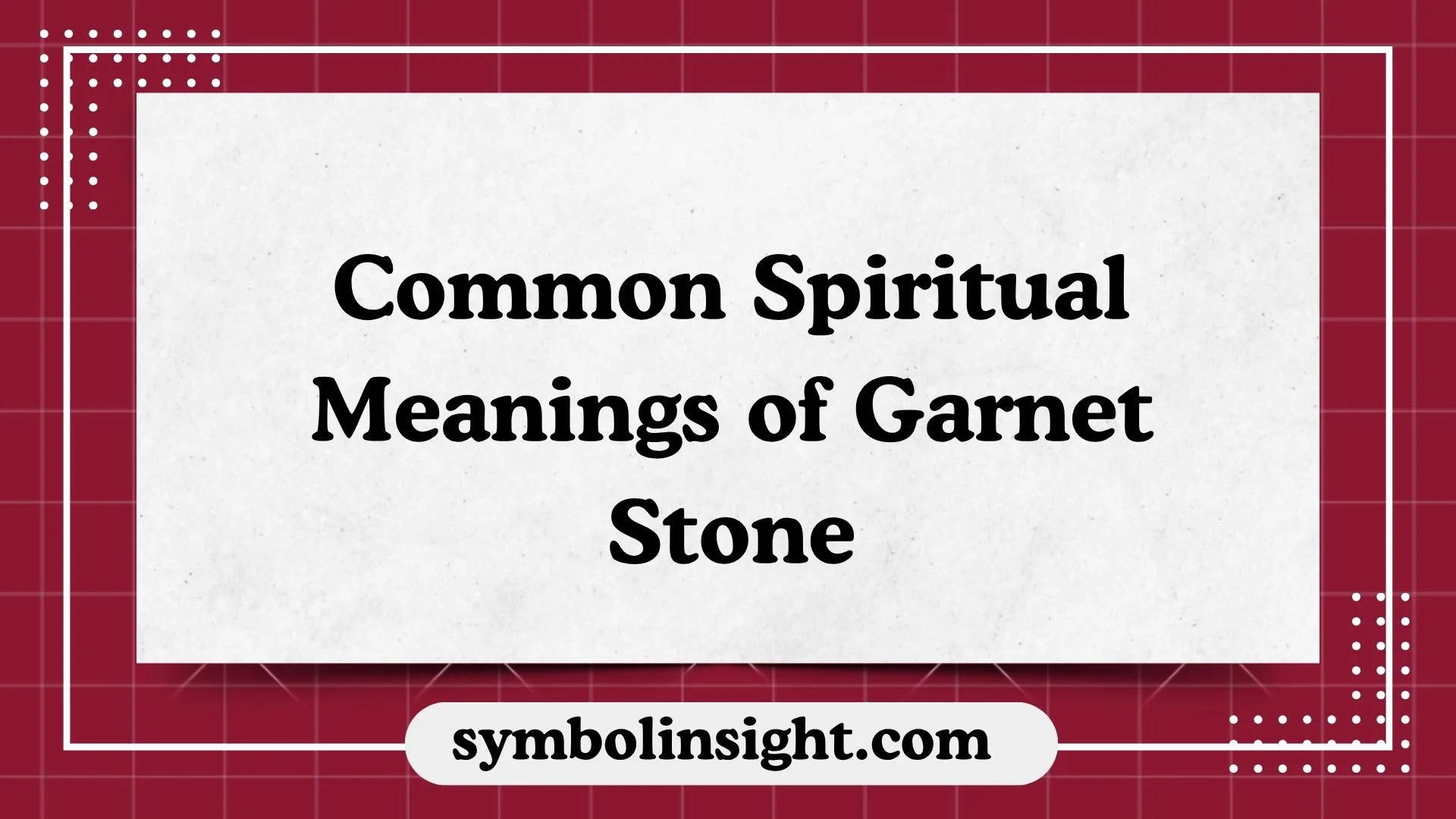 Common Spiritual Meanings of Garnet Stone