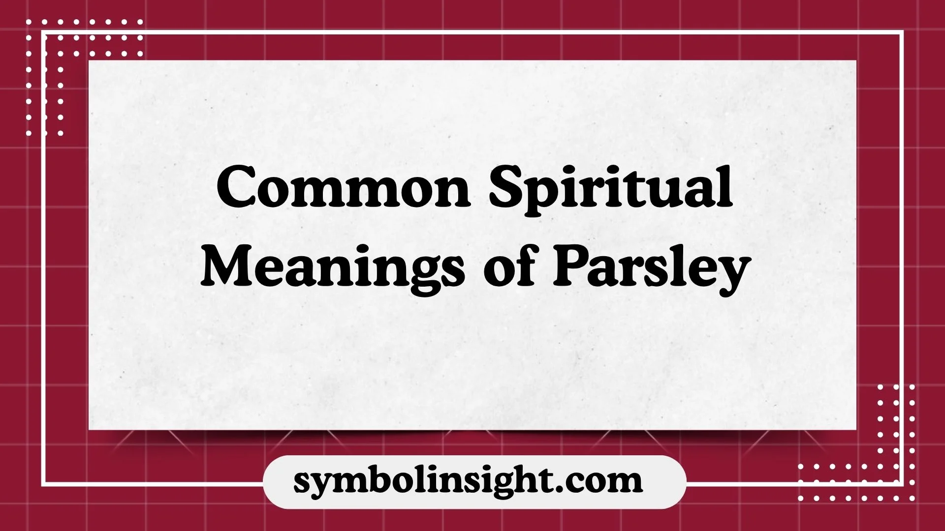 Common Spiritual Meanings of Parsley