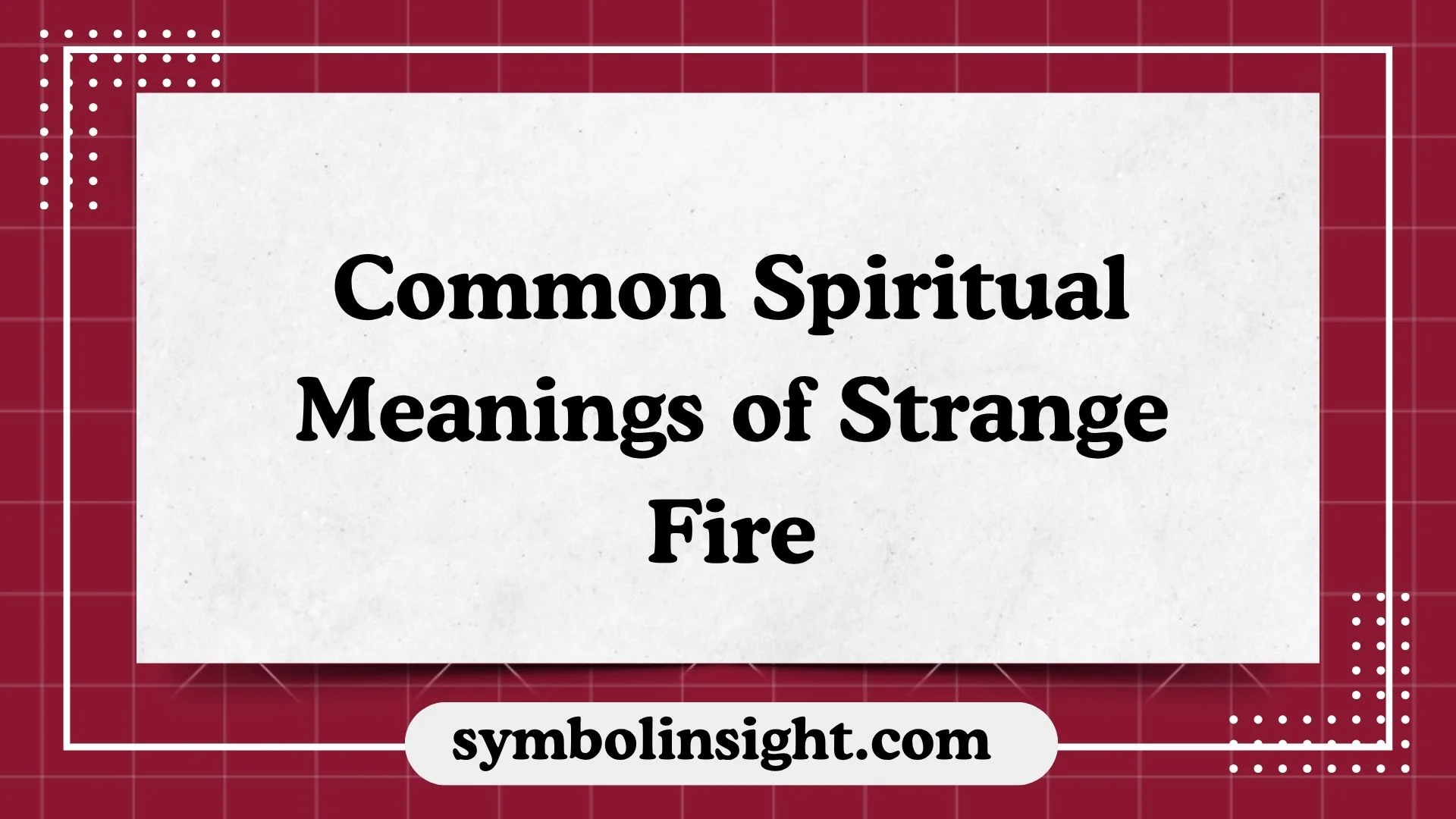 Common Spiritual Meanings of Strange Fire