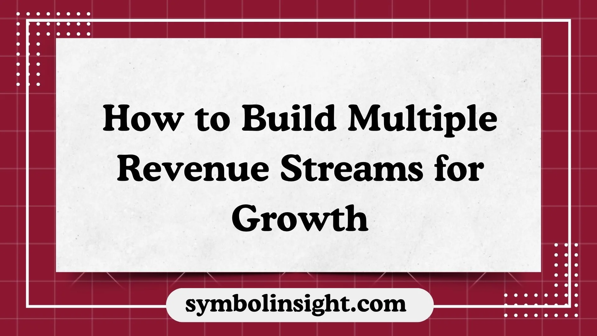 How to Build Multiple Revenue Streams for Growth