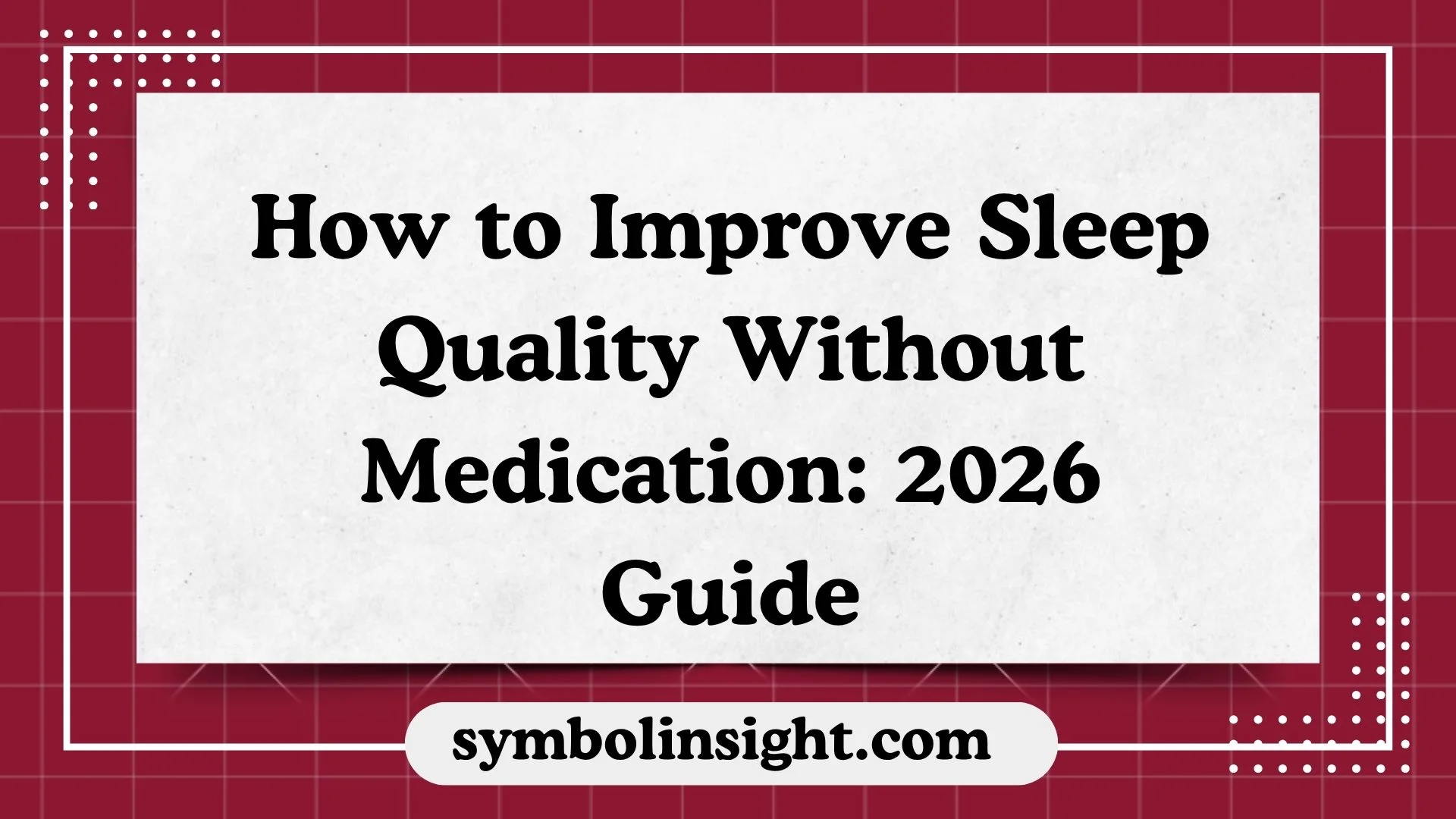 How to Improve Sleep Quality Without Medication: 2026 Guide