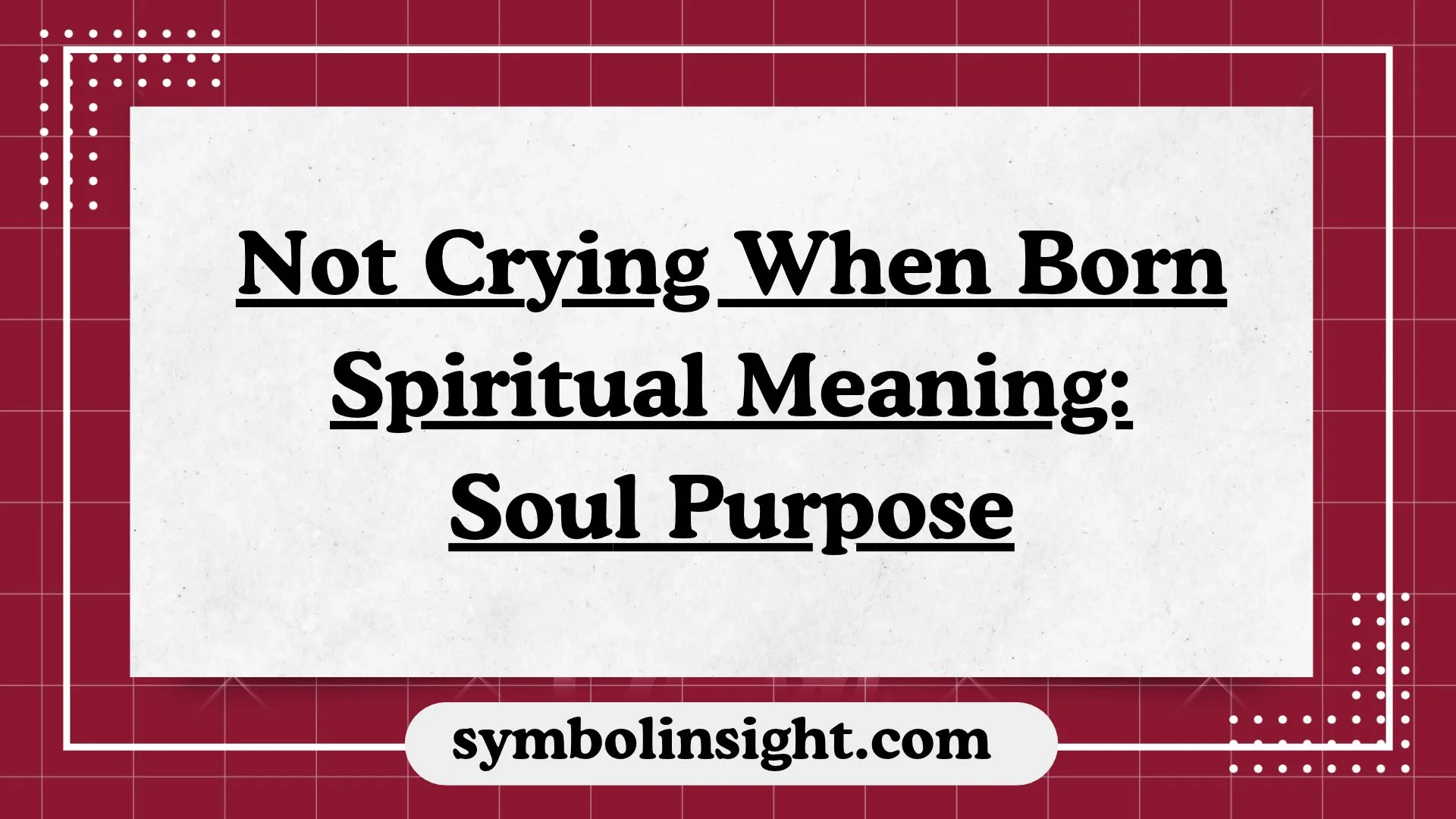 Not Crying When Born Spiritual Meaning: Soul Purpose