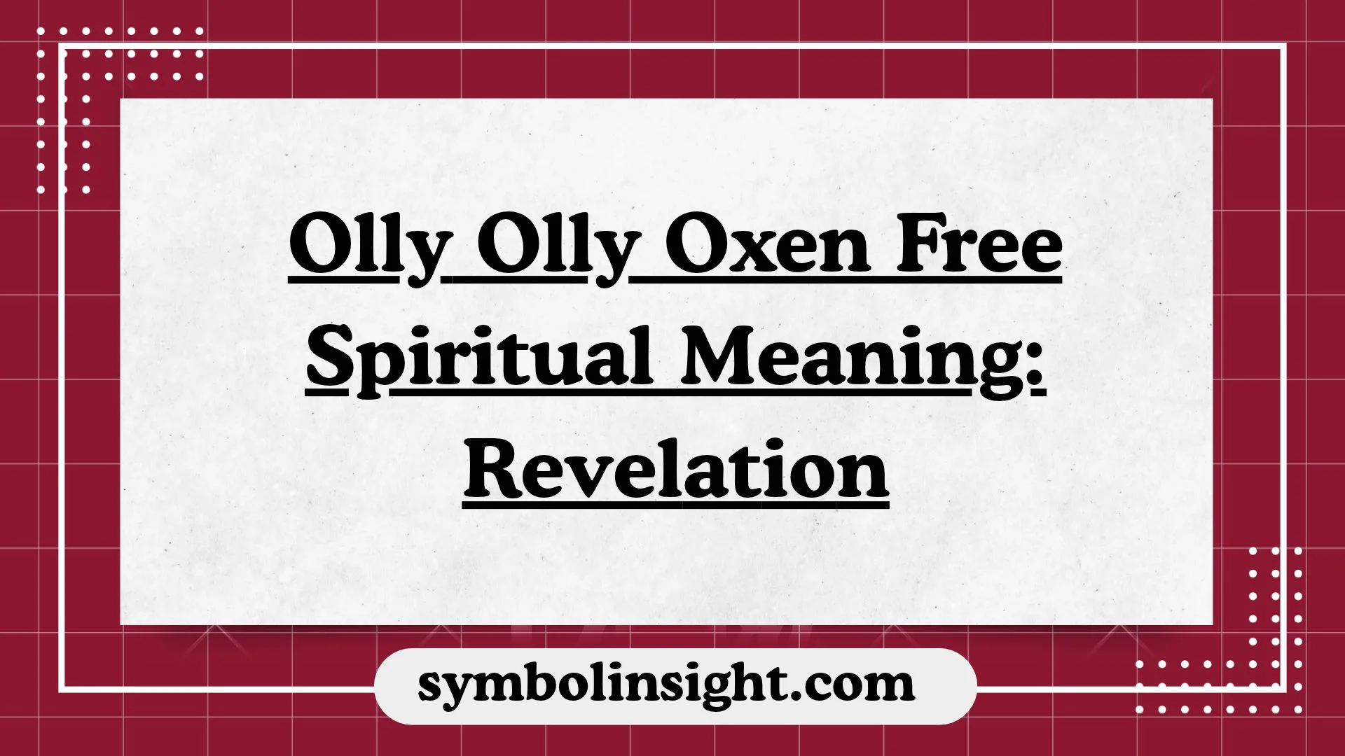 Olly Olly Oxen Free Spiritual Meaning: Revelation