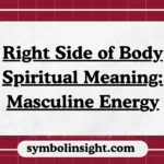 Right Side of Body Spiritual Meaning: Masculine Energy