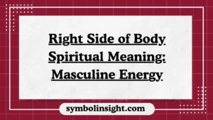 Right Side of Body Spiritual Meaning: Masculine Energy