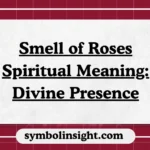 Smell of Roses Spiritual Meaning: Divine Presence